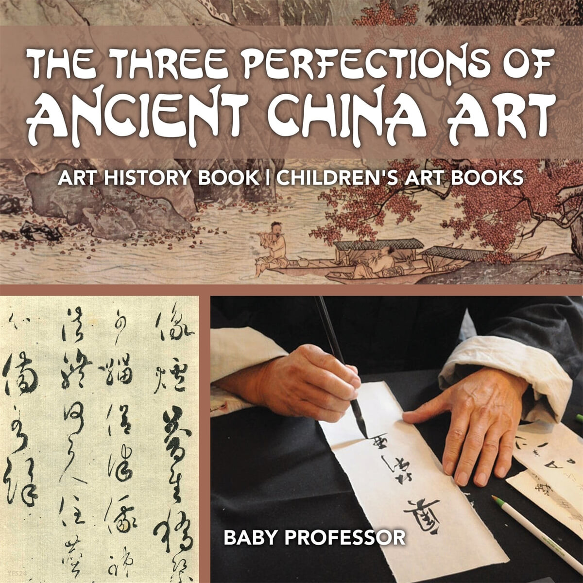 The Three Perfections of Ancient China Art - Art History Book - Children’s Art Books