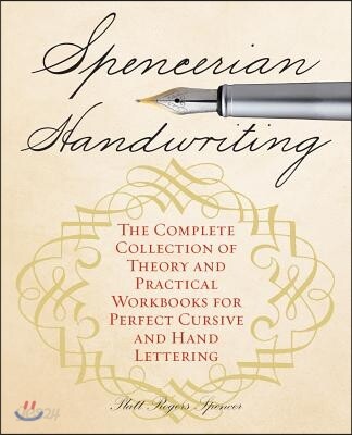 Spencerian handwriting : the complete collection of theory and practical workbooks for perfect cursive and hand lettering 