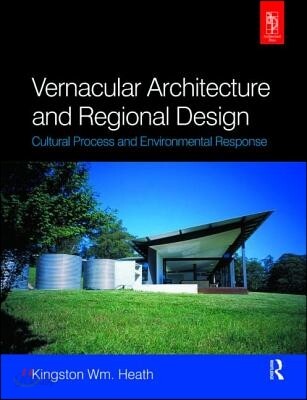 Vernacular Architecture and Regional Design : Cultural Process and Environmental Response