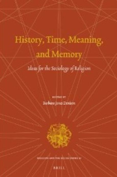 History, time, meaning, and memory  : ideas for the sociology of religion / edited by Barb...