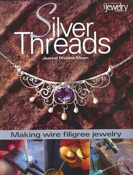 Silver Threads : Making Wire Filigree Jewelry