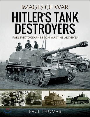 Hitler’s Tank Destroyers (The Remarkable Story of Sergeant William Clarke)