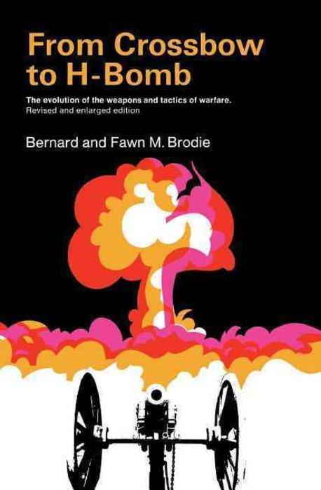 From Crossbow to H-Bomb:The Evolution of the Weapons and Tactics of Warfare 반양장 (Revised, Enlarg)