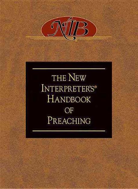 The new interpreter's handbook of preaching