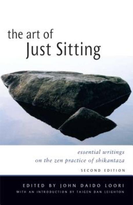 The Art of Just Sitting: Essential Writings on the Zen Practice of Shikantaza (Essential Writings on the Zen Practice of Shikantaza)