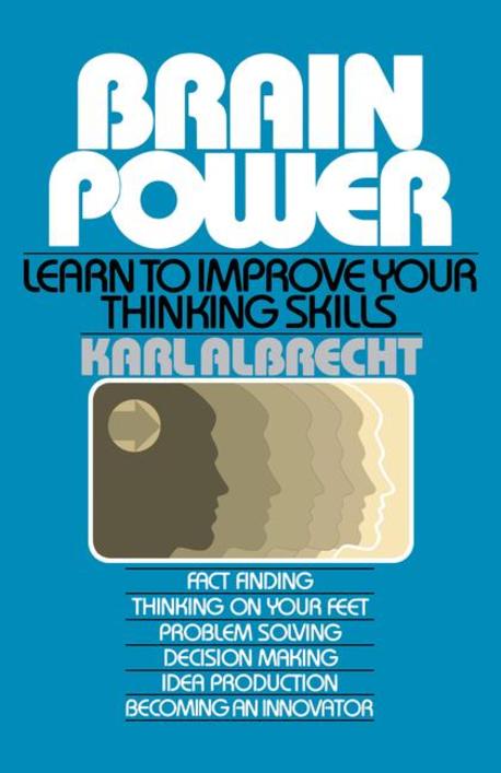 Brain power  : learn to improve your thinking skills