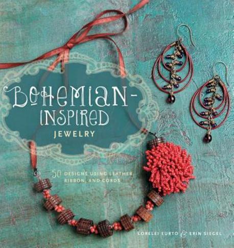 BOHEMIAN-INSPIRED JEWELRY Paperback (50 Designs Using Leather, Ribbon, and Cords)
