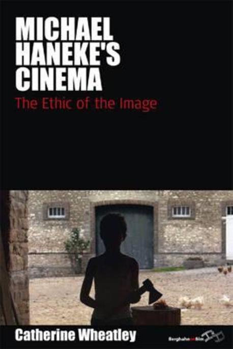 Michael Haneke's cinema  : the ethic of the image