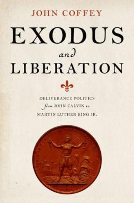 Exodus and liberation : deliverance politics from John Calvin to Martin Luther King Jr. / ...