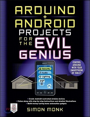 Arduino + Android projects for the evil genius  : control Arduino with your smartphone or tablet
