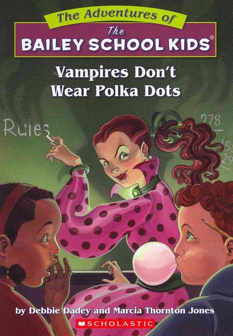 Vampires Don’t Wear Polka Dots (the Bailey School Kids #1)