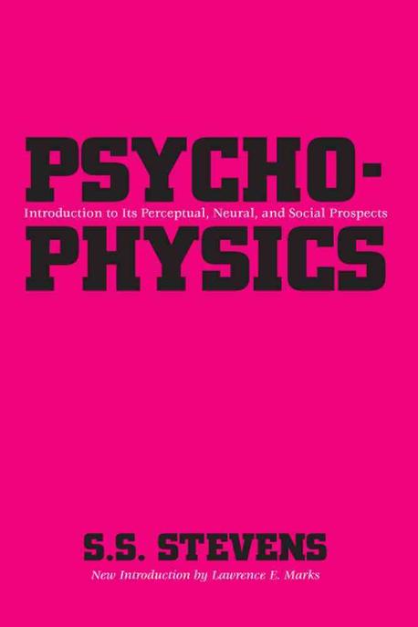Psychophysics : Introduction to Its Perceptual, Neural, and Social Prospects Paperback