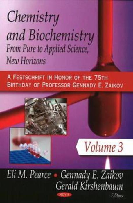 Chemistry and Biochemistry : From Pure to Applied Science (A Festschrift in Honor of the 75th Brithd Paperback (From Pure to Applied Science, New Horizons a Festschrift in Honor of the 75th Birthday of Professor Gennady E. Zaikov #3)