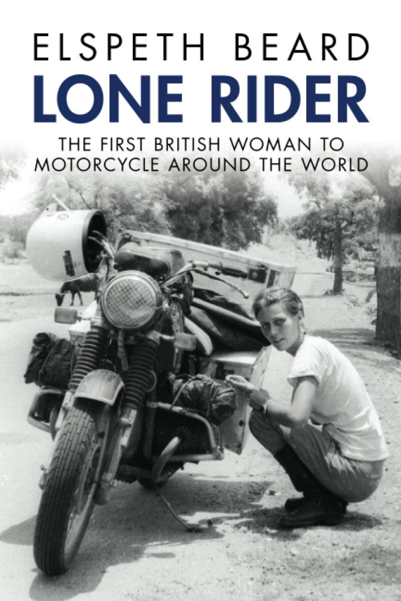 Lone Rider: The First British Woman to Motorcycle Around the World (The First British Woman to Motorcycle Around the World)