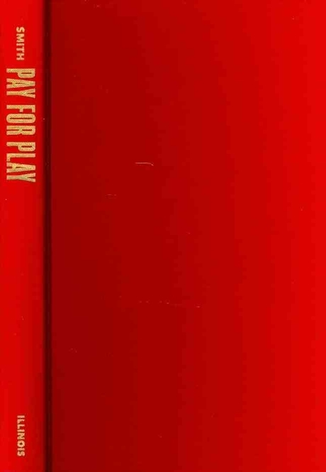 Pay for Play: A History of Big-Time College Athletic Reform (A History of Big-Time College Athletic Reform)