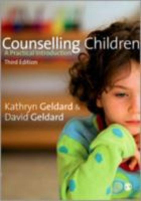 Counselling children  : a practical introduction : Kathryn Geldard and David Geldard.