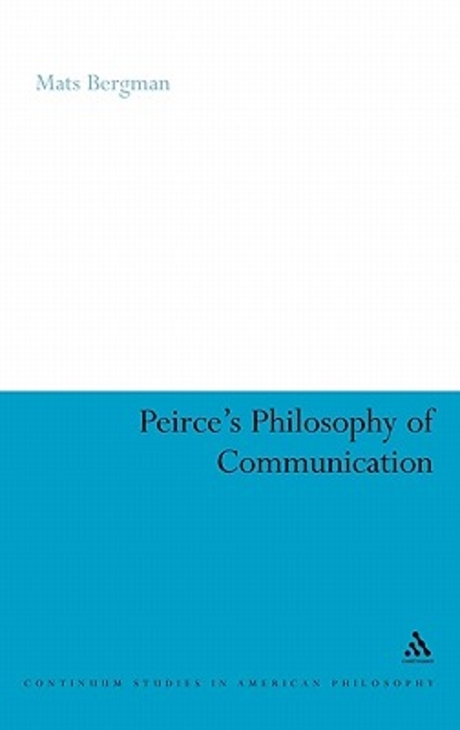 Peirce’s Philosophy of Communication: The Rhetorical Underpinnings of the Theory of Signs (The Rhetorical Underpinnings of the Theory of Signs)