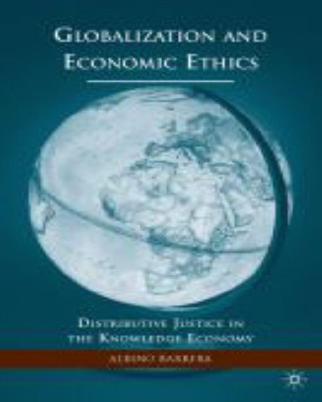 Globalization and Economic Ethics Paperback (Distributive Justice in the Knowledge Economy)