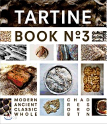 Tartine Book no. 3 : Modern, ancient, classic, whole