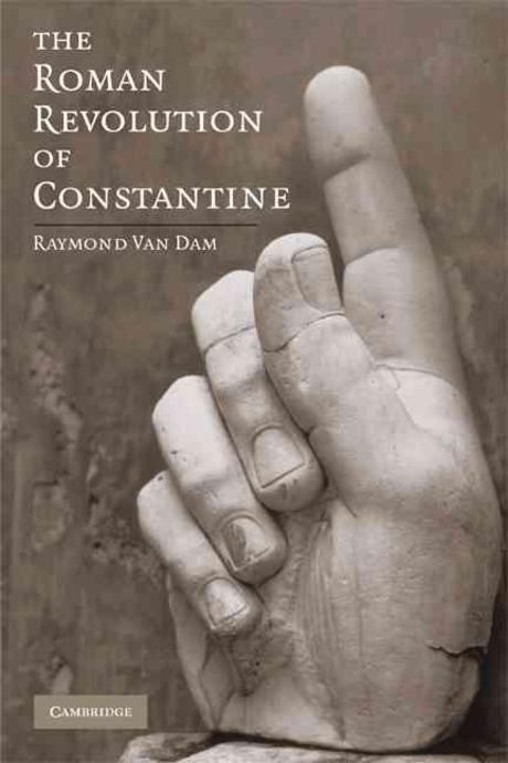 The Roman revolution of Constantine / by Raymond Van Dam
