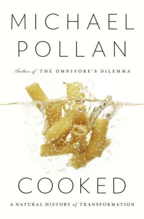 Cooked  : a natural history of transformation : Michael Pollan.