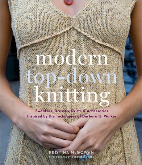 Modern Top-Down Knitting (Sweaters, Dresses, Skirts & Accessories Inspired by the Techniques of Barb)
