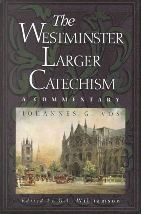 The Westminster larger catechism  : a commentary
