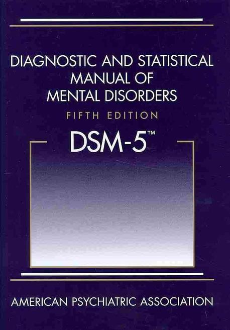 Diagnostic and statistical manual of mental disorders : DSM-5