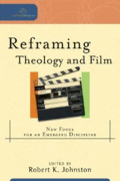 Reframing theology and film : new focus for an emerging discipline