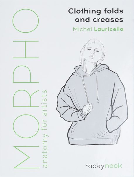 Morpho: Clothing Folds and Creases: Anatomy for Artists (Anatomy for Artists)