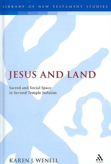 Jesus and land : sacred and social space in Second Temple Judaism