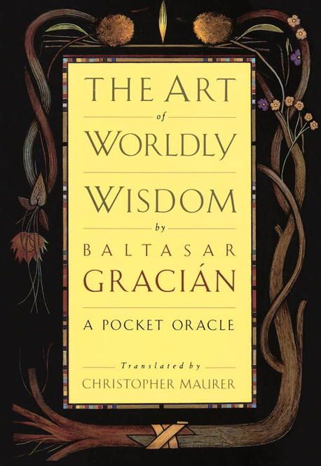 The Art of Worldly Wisdom (A Pocket Oracle)