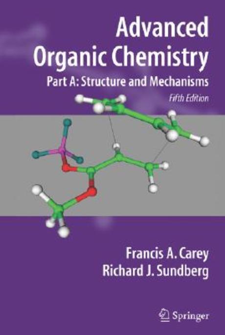 Advanced Organic Chemistry Part A: Structure and Mechanisms (Structure and Mechanisms)
