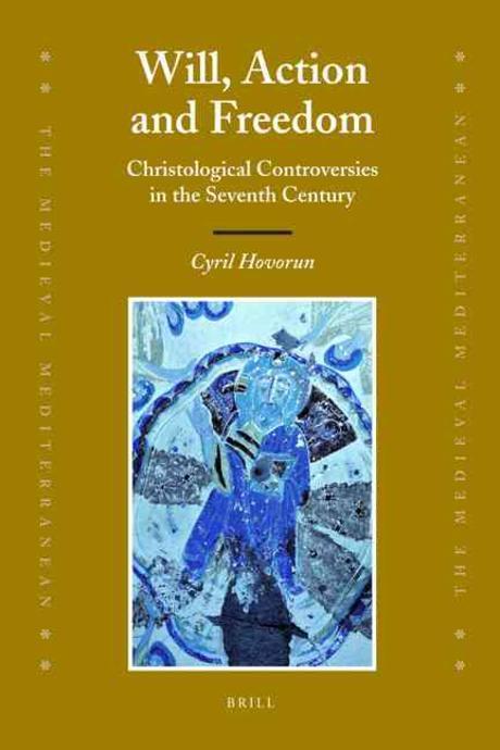 Will, action and freedom : Christological controversies in the seventh century