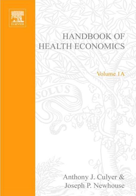 Handbook of health economics. vol.1A / edited by Anthony J. Culyer and Joseph P. Newhouse.