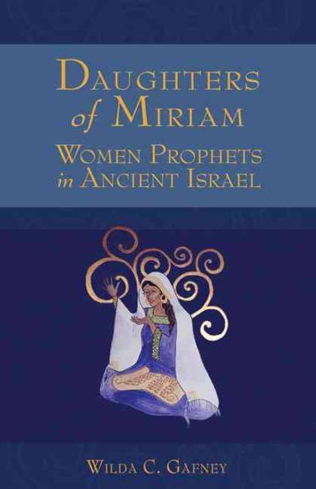 Daughters of Miriam : women prophets in ancient Israel