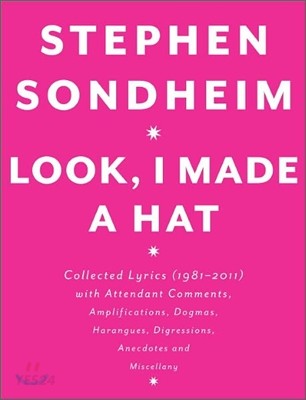 Look, I made a hat  : collected lyrics (1981-2011) with attendant comments, amplifications, dogmas, harangues, digressions, anecdotes and miscellany