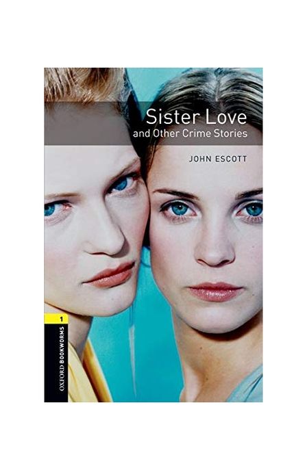 Sister love and other crime stories  : John Escott ;illustrated by Gavin Reece