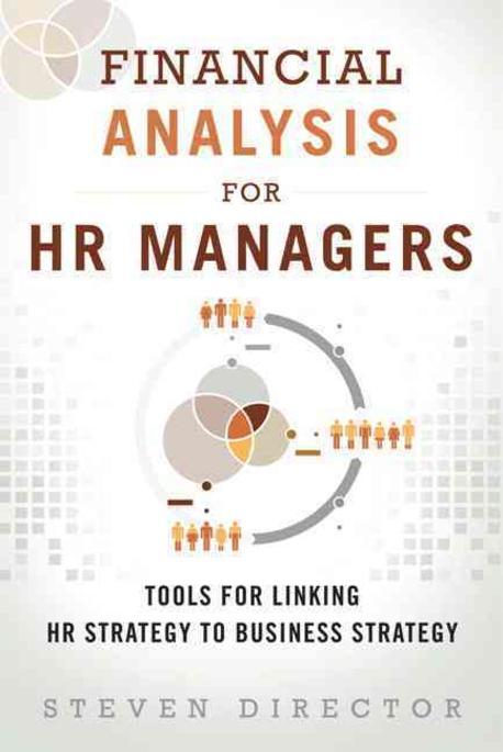 Financial Analysis for HR Managers: Tools for Linking HR Strategy to Business Strategy (Tools for Linking HR Strategy to Business Strategy)