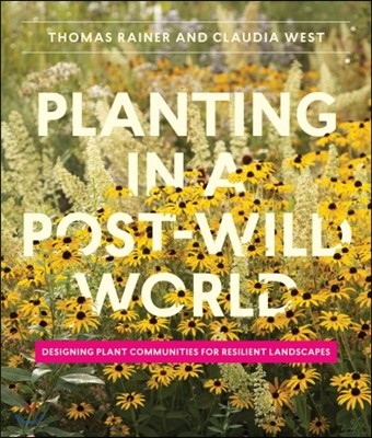 Planting in a post-wild world  : designing plant communities that evoke nature
