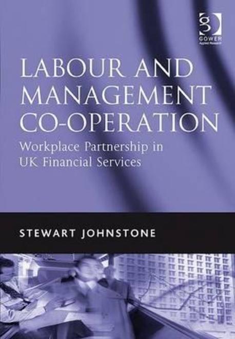 Labour and Management Co-operation (Workplace Partnership in UK Financial Services)
