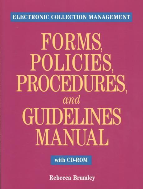 Electronic collection management forms, policies, procedures, and guidelines manual with CD-ROM