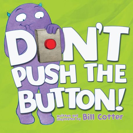 Don’t Push the Button! (A Funny Interactive Book For Kids)
