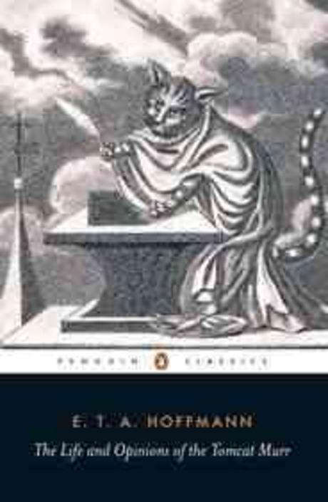 Life and Opinions of the Tomcat Murr (Penguin Classics) Paperback (Together With a Fragmentary Biography of Kapellmeister Johannes Kreisler on Random Sheets of Waste Paper)