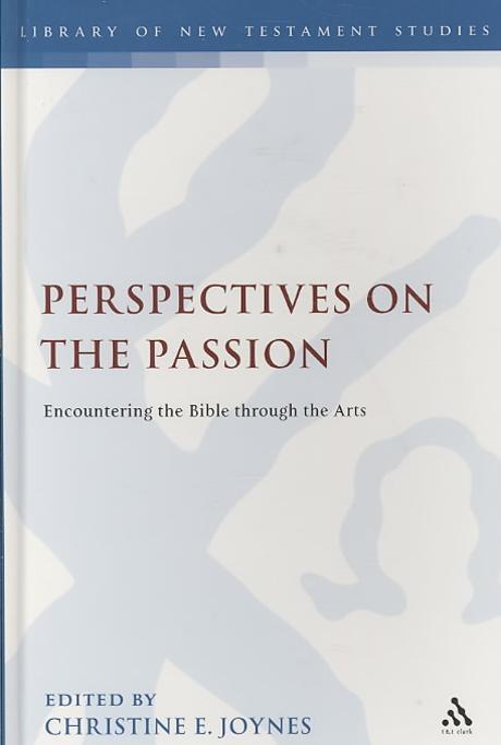 Perspectives on the Passion  : encountering the Bible through the arts edited by Christine...