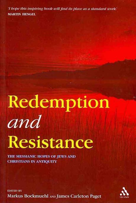 Redemption and resistance : the messianic hopes of Jews and Christians in antiquity