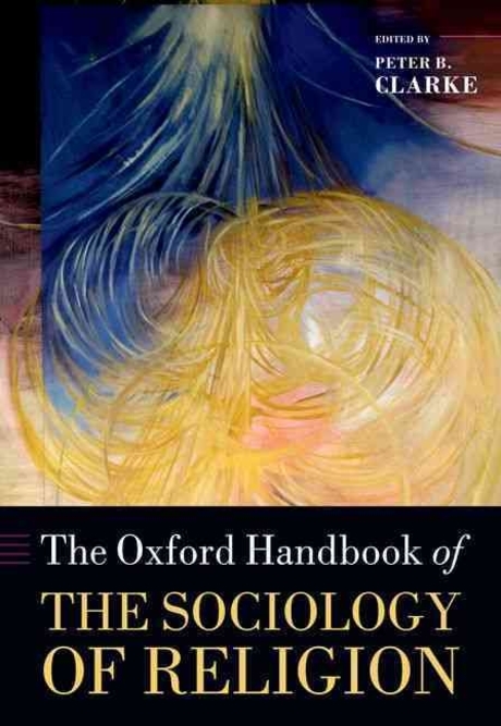 The Oxford handbook of the sociology of religion /   / edited by Peter B. Clarke