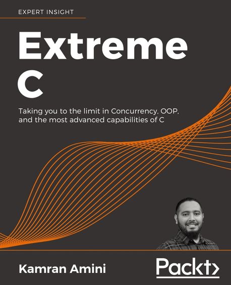Extreme C (Taking you to the limit in Concurrency, OOP, and the most advanced capabilities of C)