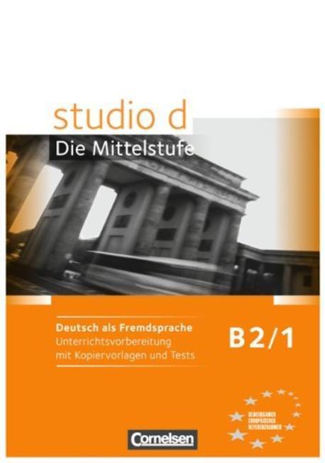 studio d Die Mittelstufe B2/1. Handreichungen fuer den Unterricht