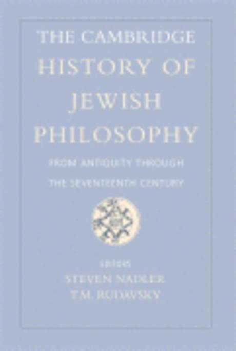 The Cambridge history of Jewish philosophy : from antiquity through the seventeenth centur...